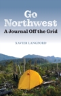 Image for Go Northwest : A Journal Off the Grid