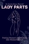 Image for Lady Parts : Putting Women&#39;s Health Back Into Women&#39;s Hands