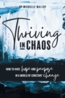 Image for Thriving in Chaos : How to Have Hope and Purpose in a World of Constant Change
