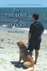 Image for For The Love of My Dogs : A 45 Year Journey with Man&#39;s Best Friend