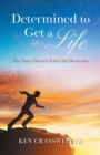 Image for Determined to Get a Life : The Story Doesn&#39;t End with Dementia