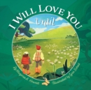 Image for I Will Love You Until