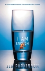 Image for I Am Enough : A Lighthearted Guide to Monumental Change