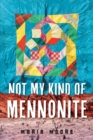 Image for Not My Kind of Mennonite