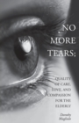 Image for No More Tears : Quality of Care, Love, and Compassion for the Elderly