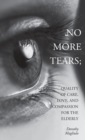 Image for No More Tears : Quality of Care, Love, and Compassion for the Elderly