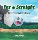 Image for Far &amp; Straight : My First Adventure