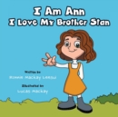 Image for I Am Ann I Love My Brother Stan