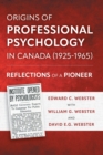 Image for Origins of Professional Psychology in Canada (1925-1965) : Reflections of a Pioneer