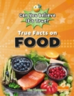 Image for True Facts On Food