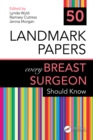 Image for 50 Landmark Papers Every Breast Surgeon Should Know