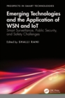 Image for Emerging technologies and the application of WSN and IoT  : smart surveillance, public security, and safety challenges