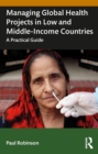 Image for Managing Global Health Projects in Low and Middle Income Countries: A Practical Guide