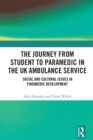 Image for The Journey from Student to Paramedic in the UK Ambulance Service: Social and Cultural Issues in Paramedic Development