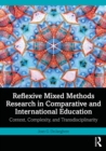 Image for Reflexive Mixed Methods Research in Comparative and International Education: Context, Complexity, and Transdisciplinarity