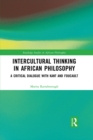 Image for Intercultural Thinking in African Philosophy: A Critical Dialogue With Kant and Foucault