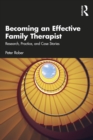 Image for Becoming an Effective Family Therapist: Research, Practice and Case Stories