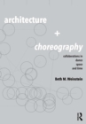 Image for Architecture and choreography: collaborations in dance, space, and time