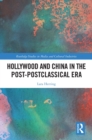 Image for Hollywood and China in the Post-Postclassical Era