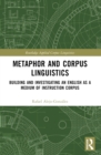 Image for Metaphor and Corpus Linguistics: Building and Investigating an English as a Medium of Instruction Corpus