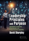 Image for Leadership Principles and Purpose: Developing Leadership Effectiveness and Future-Focused Capability