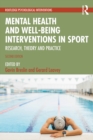 Image for Mental Health and Well-Being Interventions in Sport: Research, Theory and Practice