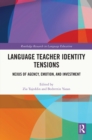 Image for Language Teacher Identity Tensions: Nexus of Agency, Emotion, and Investment