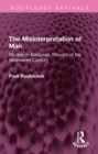 Image for The Misinterpretation of Man: Studies in European Thought of the Nineteenth Century