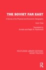Image for The Soviet Far East: a survey of its physical and economic geography