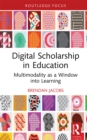 Image for Digital Scholarship in Education: Multimodality as a Window Into Learning