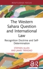Image for The Western Sahara Question and International Law: Recognition Doctrine and Self-Determination