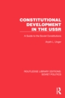 Image for Constitutional Development in the USSR: A Guide to the Soviet Constitutions