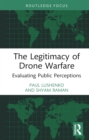 Image for The Legitimacy of Drone Warfare: Evaluating Public Perceptions