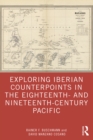 Image for Exploring Iberian Counterpoints in the Eighteenth- And Nineteenth-Century Pacific