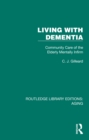 Image for Living with dementia: community care of the elderly mentally infirm