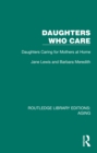 Image for Daughters Who Care : Daughters Caring for Mothers at Home