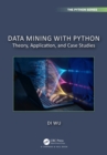 Image for Data Mining With Python: Theory, Application, and Case Studies