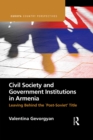 Image for Civil society and government institutions in Armenia  : leaving behind the &#39;post-Soviet&#39; title