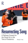 Image for Resurrecting Song: A Pathway Forward for the Choral Art in the Time of Pandemics