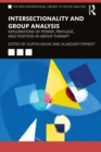 Image for Intersectionality and Group Analysis: Explorations of Power, Privilege, and Position in Group Therapy