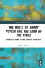 Image for The Music of Harry Potter and The Lord of the Rings: Sounds of Home in the Fantasy Franchise