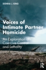 Image for Voices of Intimate Partner Homicide: An Exploration of Coercive Control and Lethality