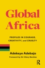 Image for Global Africa: Profiles in Courage, Creativity, and Cruelty