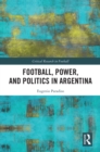 Image for Football, Power, and Politics in Argentina