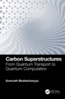 Image for Carbon Superstructures: From Quantum Transport to Quantum Computation
