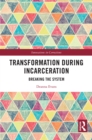 Image for Transformation During Incarceration: Breaking the System