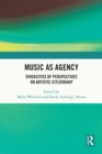 Image for Music as Agency: Diversities of Perspectives on Artistic Citizenship