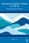 Image for Violence Against Women in the US: Theory, Research and Policy