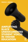 Image for Amplifying Black undocumented student voices in higher education