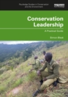 Image for Conservation Leadership, a Practical Guide